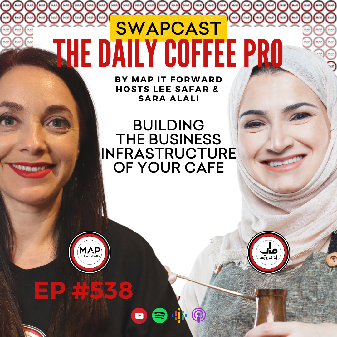 EP 538 [SWAPCAST] Building the Business Infrastructure of Your Cafe (The Daily Coffee Pro Podcast by MAP IT FORWARD)