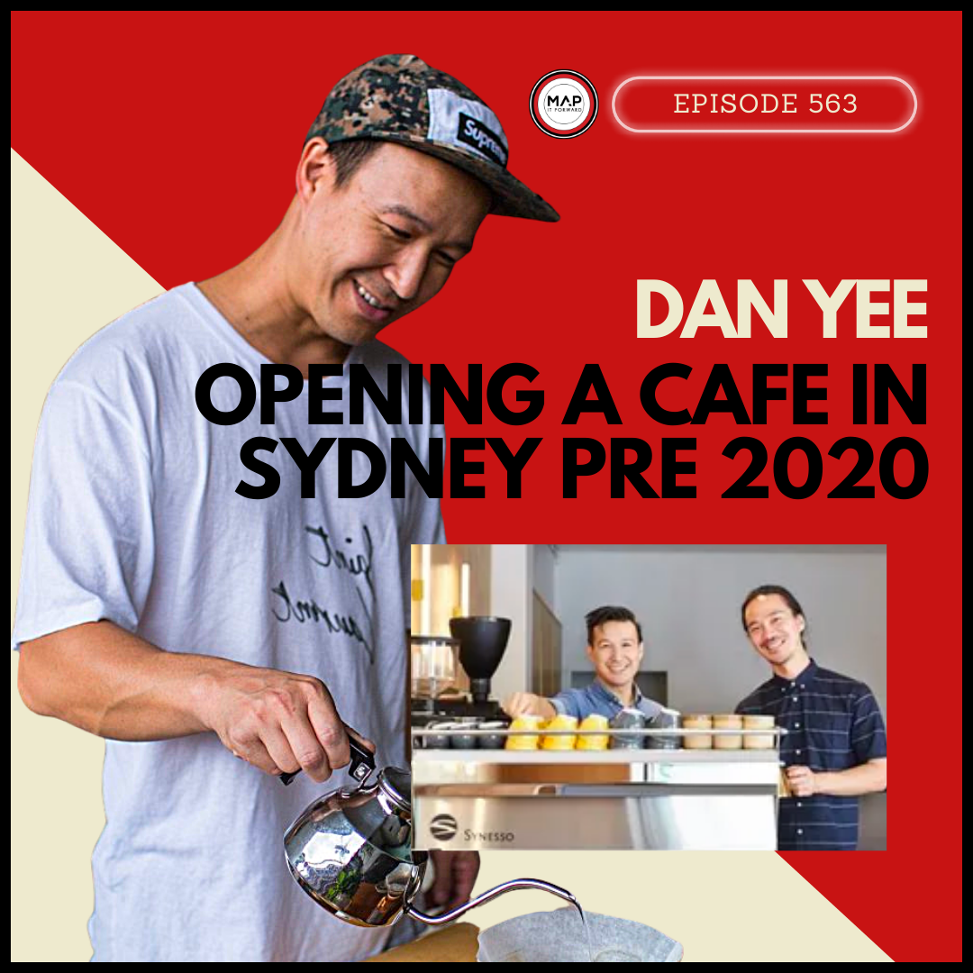 #563 Dan Yee: Opening a Cafe in Sydney Pre 2020