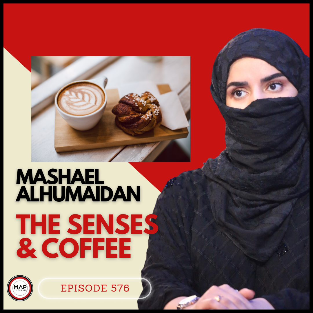 #576 Mashael Alhumaidan: The Senses and Coffee