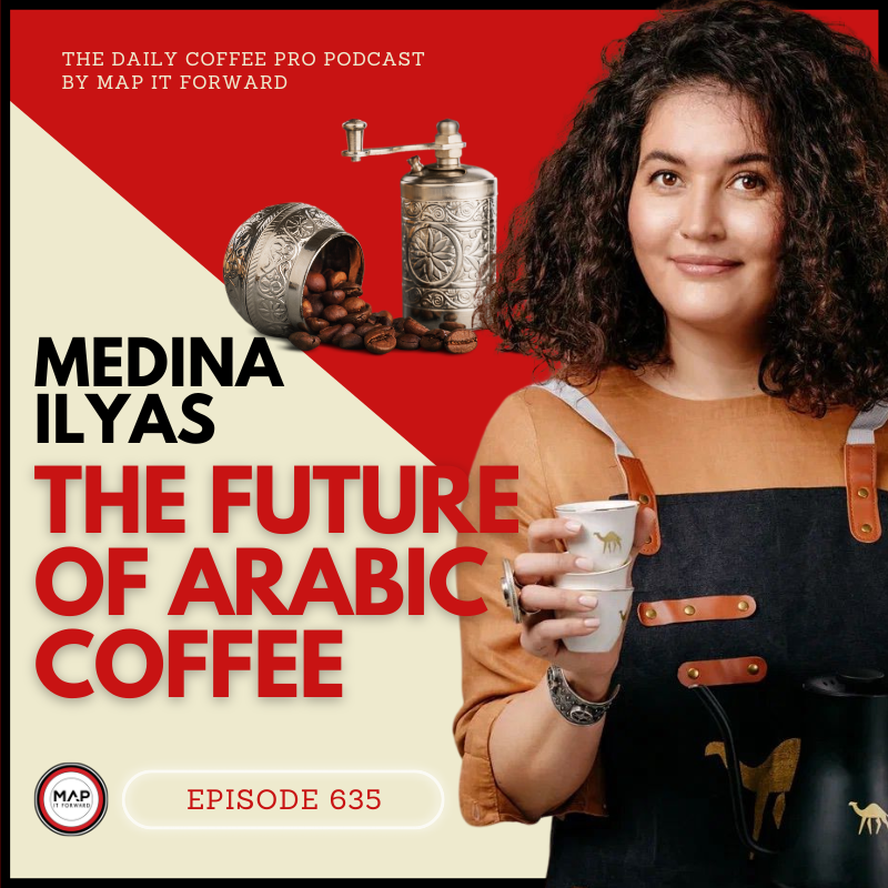 #635 Medina Ilyas: The Future of Arabic Coffee