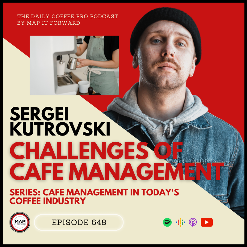 #648 Sergei Kutrovski: Challenges of Cafe Management