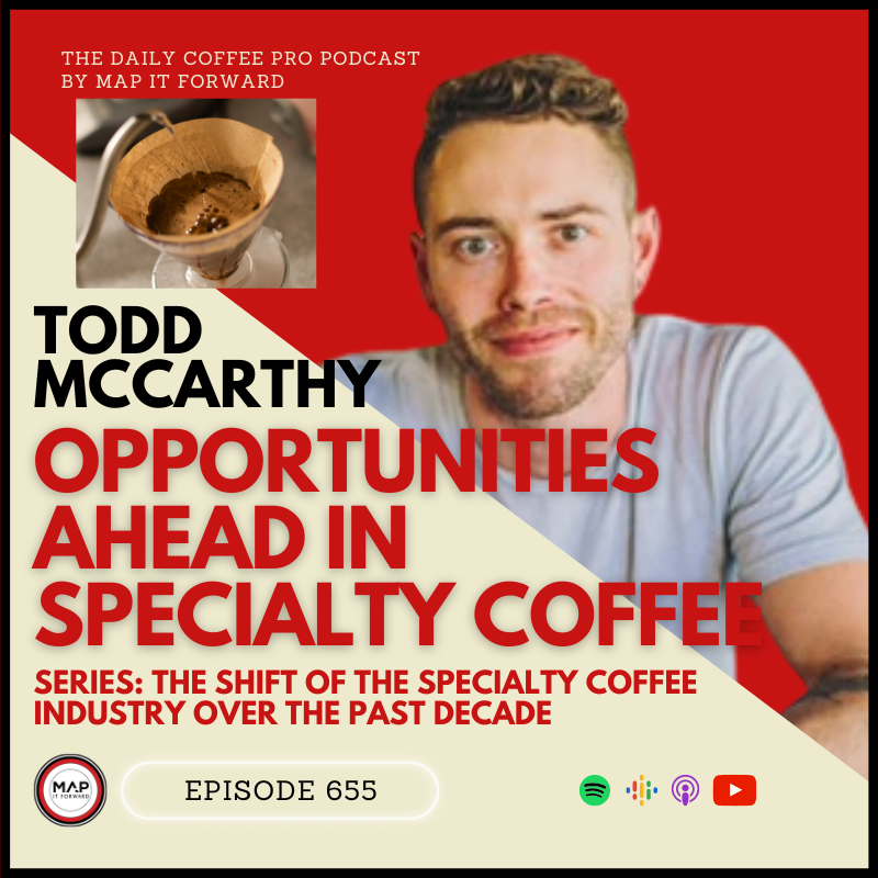 #655 Todd McCarthy: Opportunities Ahead in Specialty Coffee