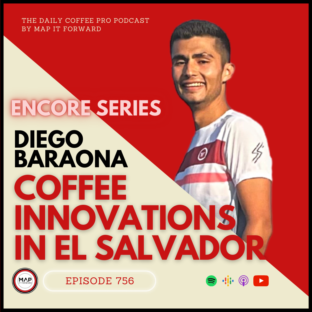 #756 [ENCORE] Diego Baraona: Coffee Innovations in El Salvador