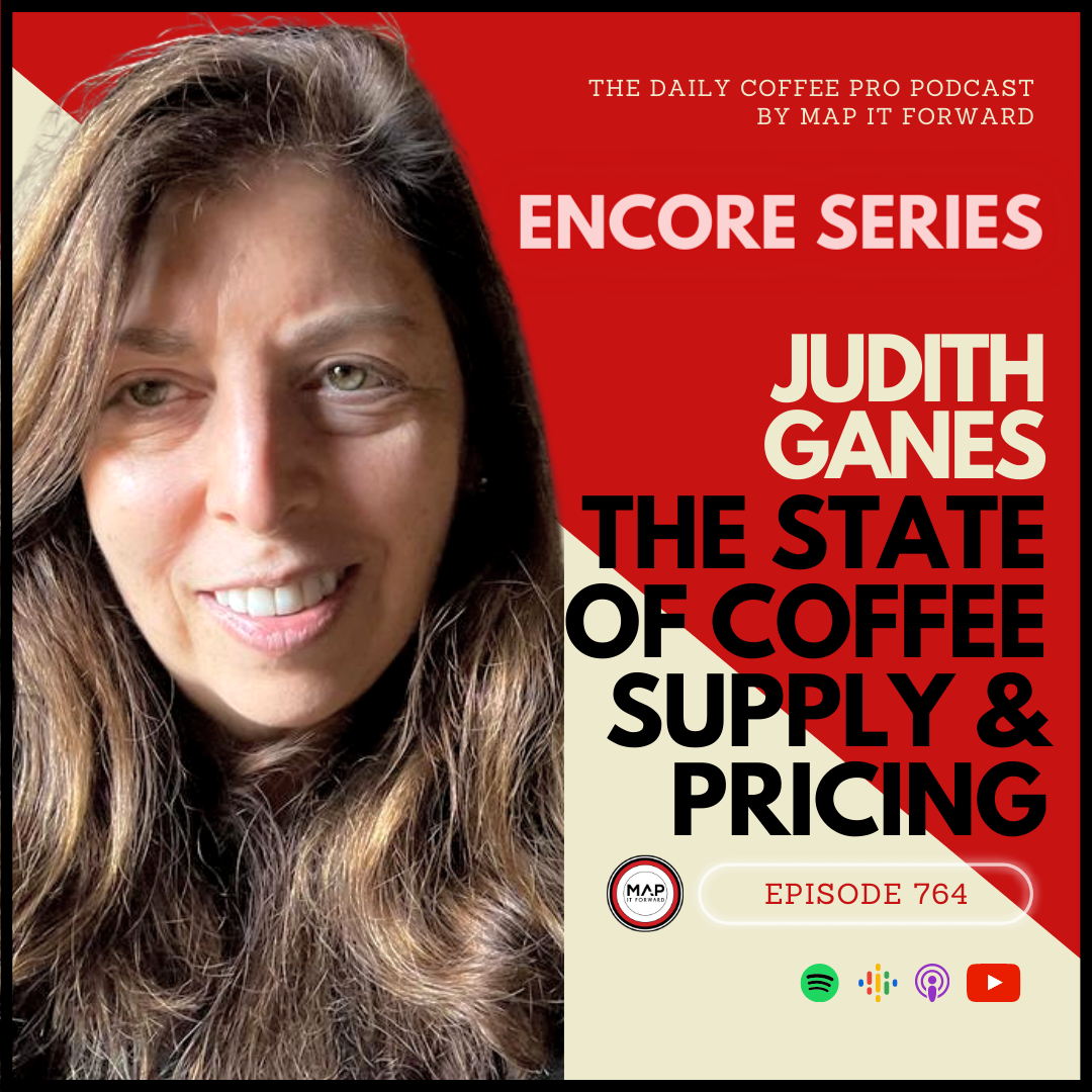 #764 [ENCORE] Judith Ganes: The State of Coffee Supply &amp; Pricing