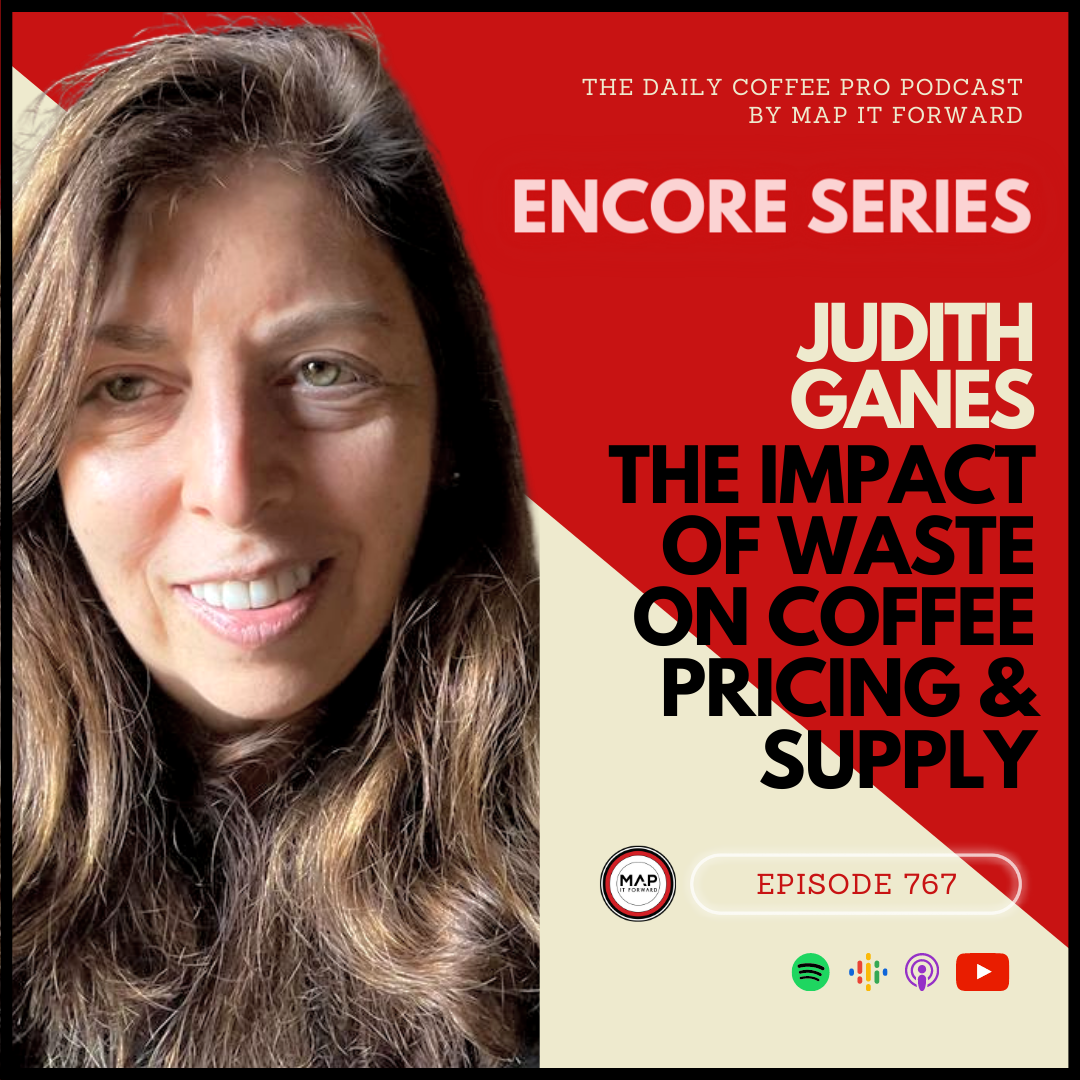 #767 [ENCORE] Judith Ganes: The Impact of Waste on Coffee Pricing &amp; Supply
