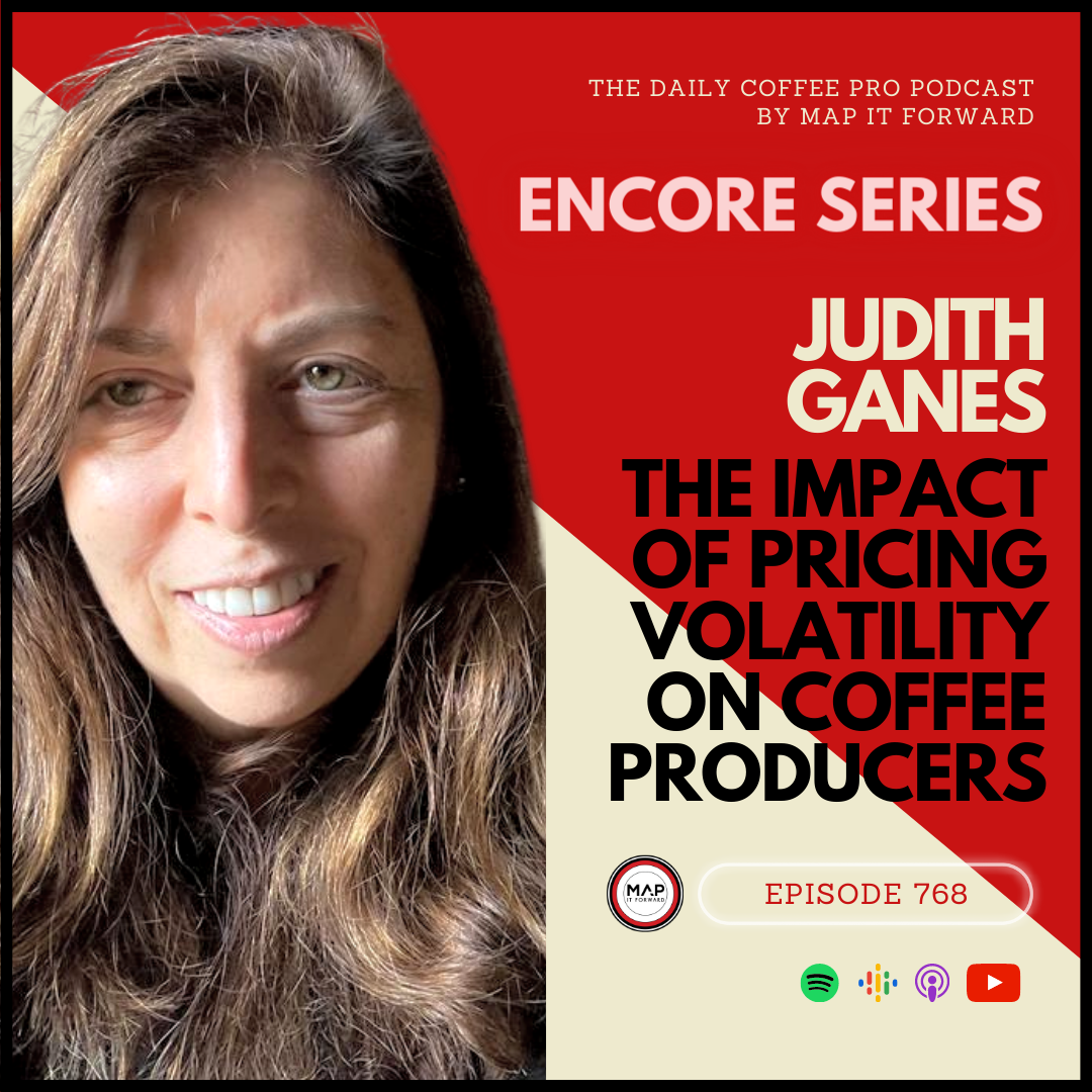 #768 [ENCORE] Judith Ganes: How Pricing Volatility Is Impacting Coffee Producers