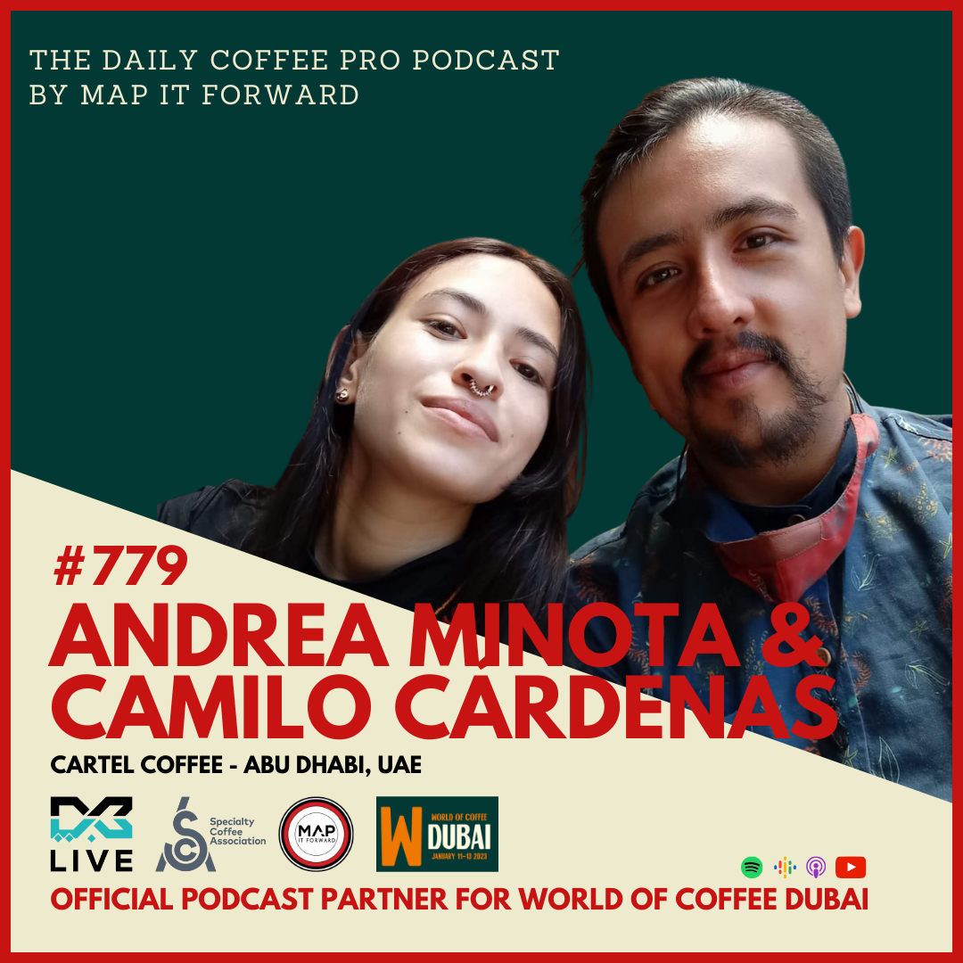 #779 World Of Coffee Dubai 2023: Andrea Minota &amp;Camilo Cárdenas | The Daily Coffee Pro Podcast