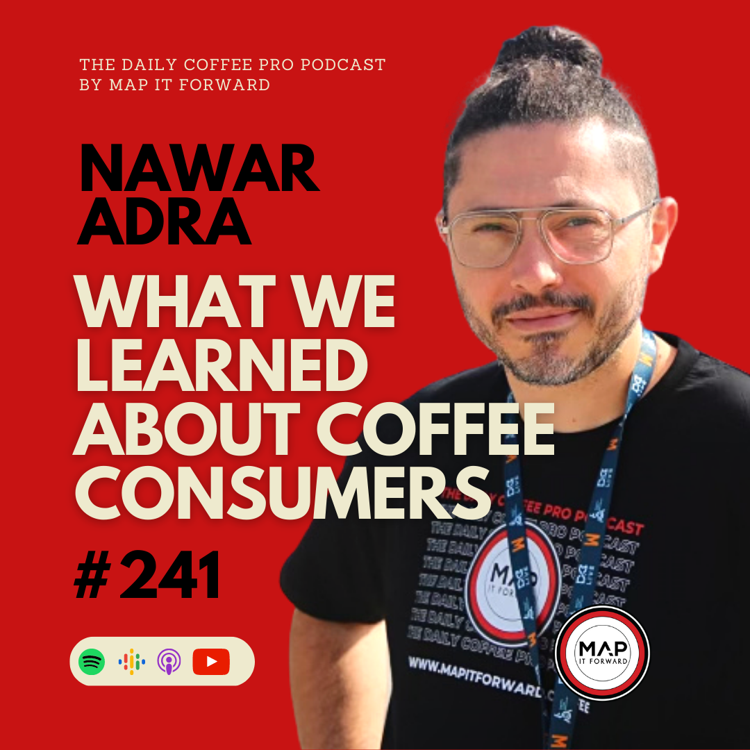 #241 Nawar Adra: What We Learned About Coffee Consumers  | The Daily Coffee Pro Podcast