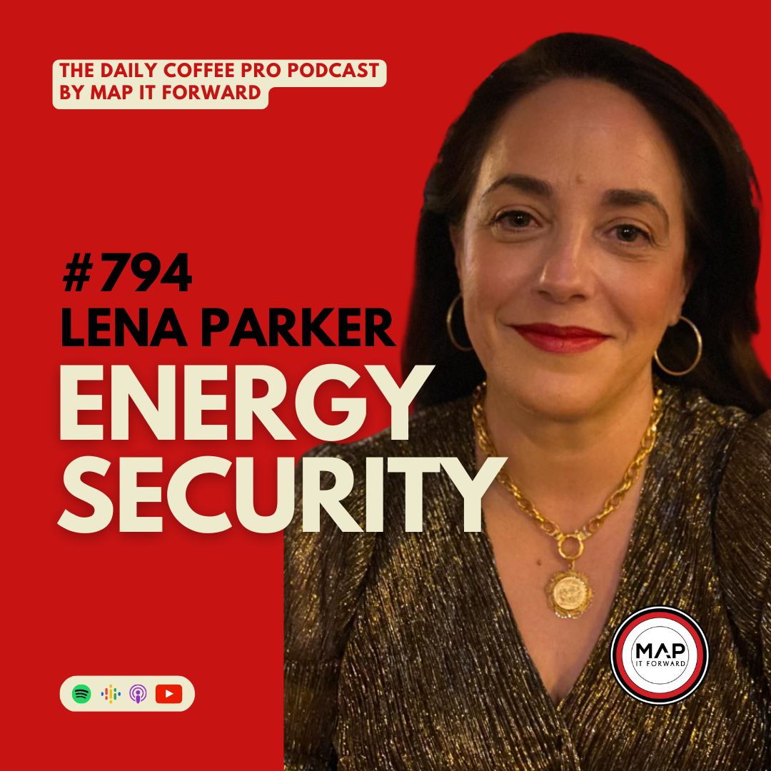 #794 Lena Parker: Energy Security | The Daily Coffee Pro Podcast