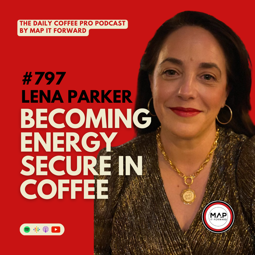 #797 Lena Parker: Becoming Energy Secure in Coffee | The Daily Coffee Pro Podcast