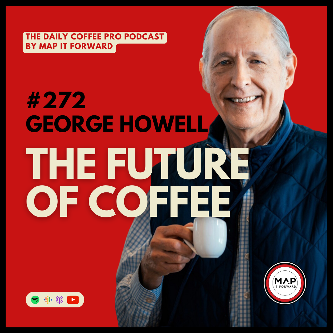 #272 George Howell: The Future of Coffee | The Daily Coffee Pro Podcast