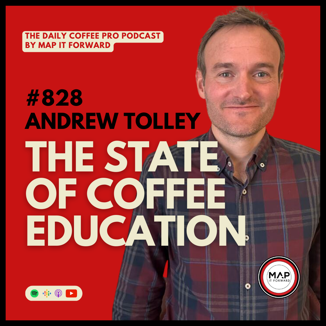 #828 Andrew Tolley: The State of Coffee Education | The Daily Coffee Pro Podcast