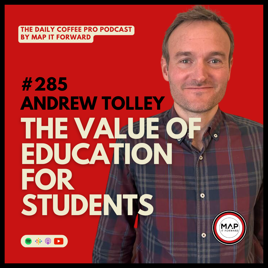 #285 Andrew Tolley: The Value of Education for Students  | The Daily Coffee Pro Podcast