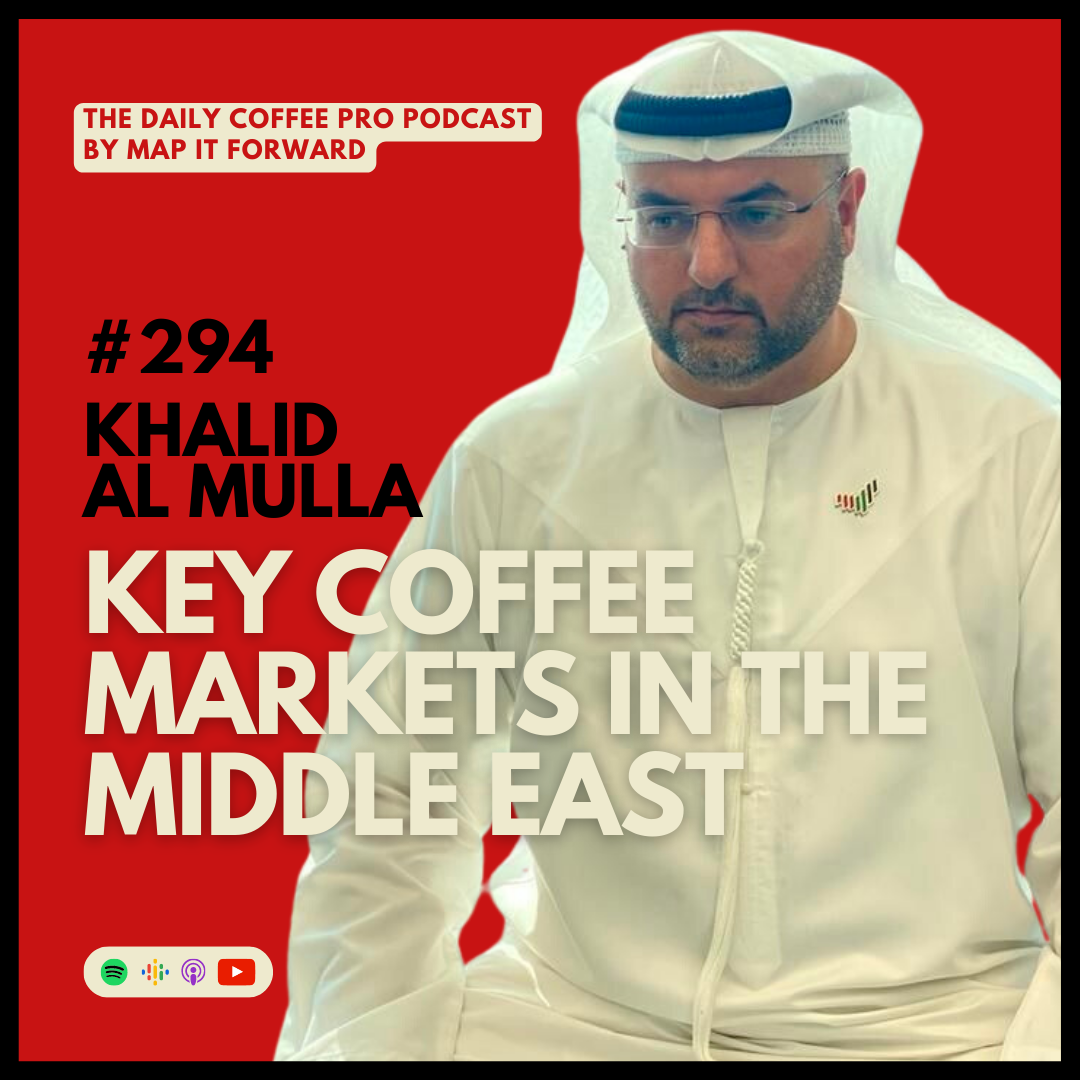 #294 Khalid Al Mulla: Key Coffee Markets In The Middle East | The Daily Coffee Pro Podcast