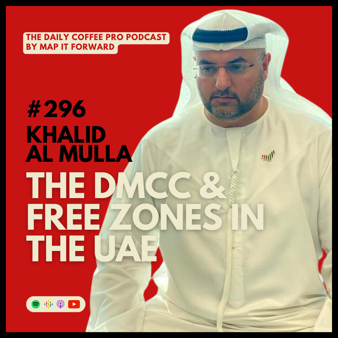 #296 Khalid Al Mulla: The DMCC and Free Zones In the UAE | The Daily Coffee Pro Podcast