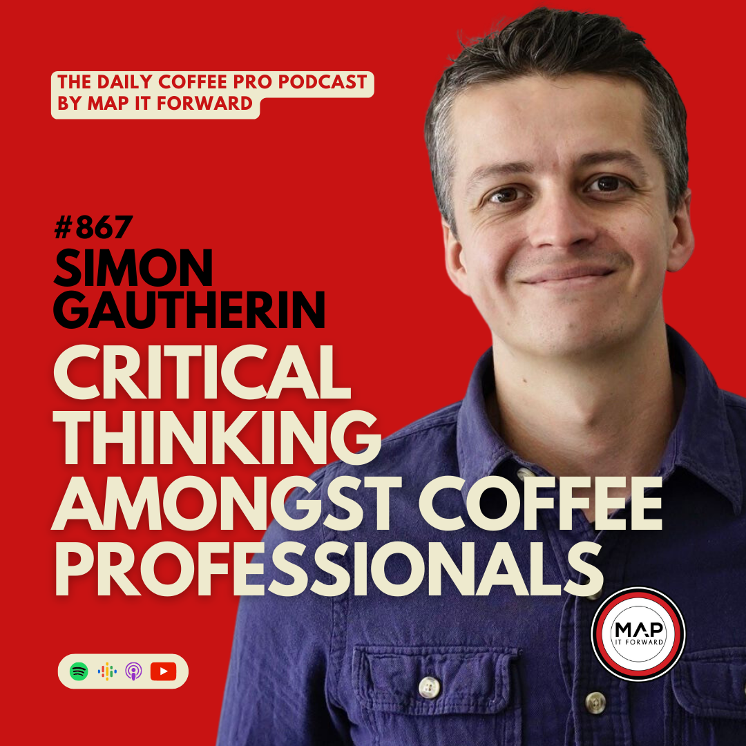 #867 Simon Gautherin: Critical Thinking Amongst Coffee Professionals | The Daily Coffee Pro Podcast