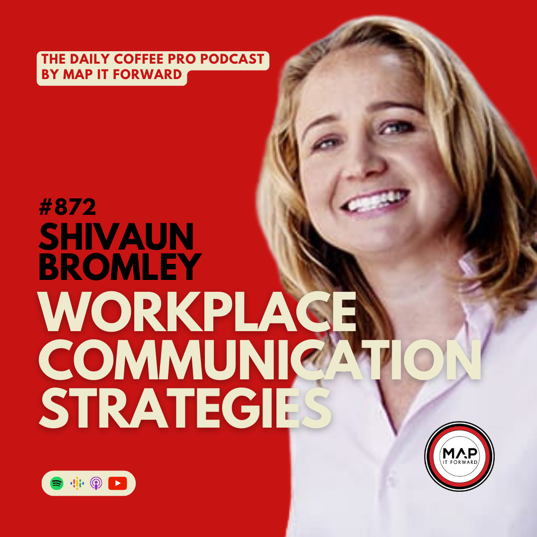 #872 Shivaun Bromley: Workplace Communication Strategies | The Daily Coffee Pro Podcast