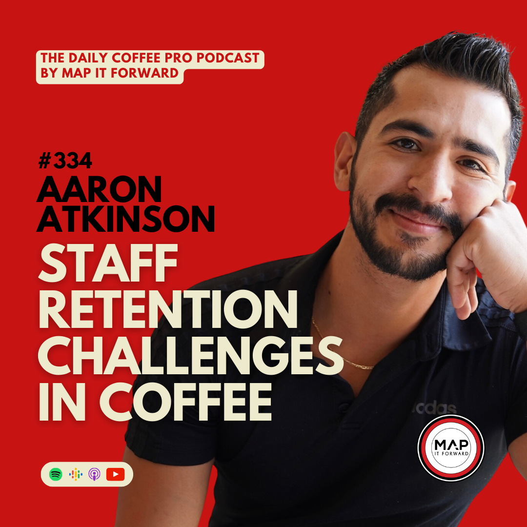 #334 Aaron Atkinson: Staff Retention Challenges in Coffee | The Daily Coffee Pro Middle East Podcast