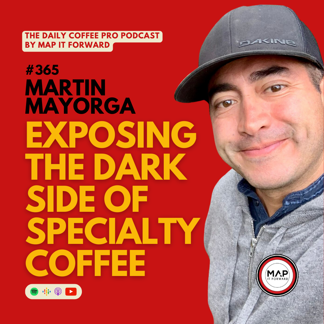 365 Martin Mayorga: Exposing the Dark Side of Specialty Coffee | The Daily Coffee Pro Podcast