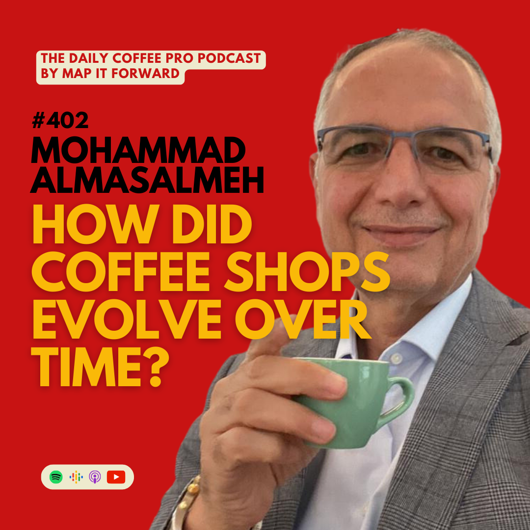 402 Mohammad Almasalmeh | How Did Coffee Shops Evolve Over Time? - The Daily Coffee Pro Podcast
