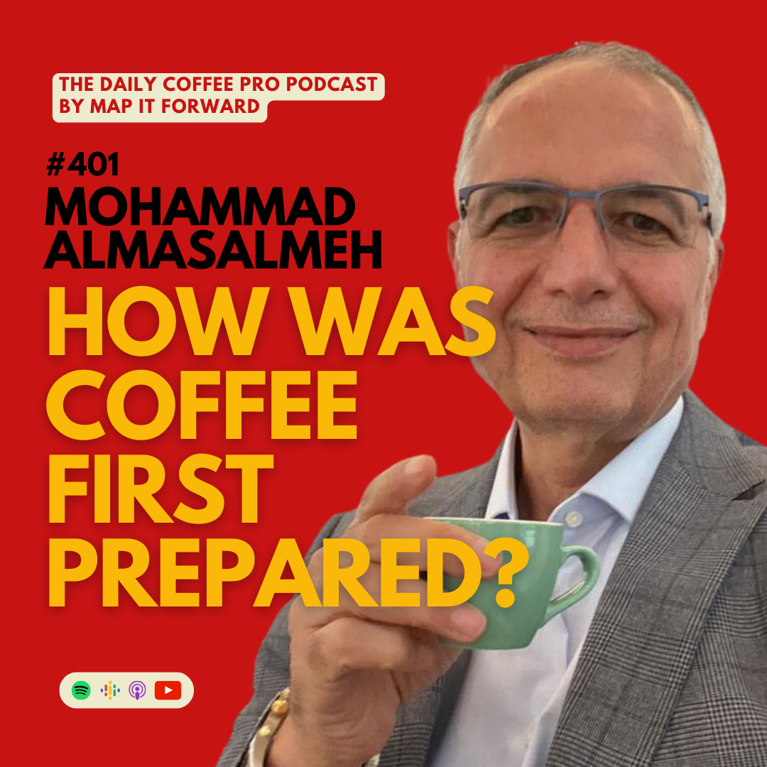 401 Mohammad Almasalmeh | How Was Coffee First Prepared? - The Daily Coffee Pro Podcast