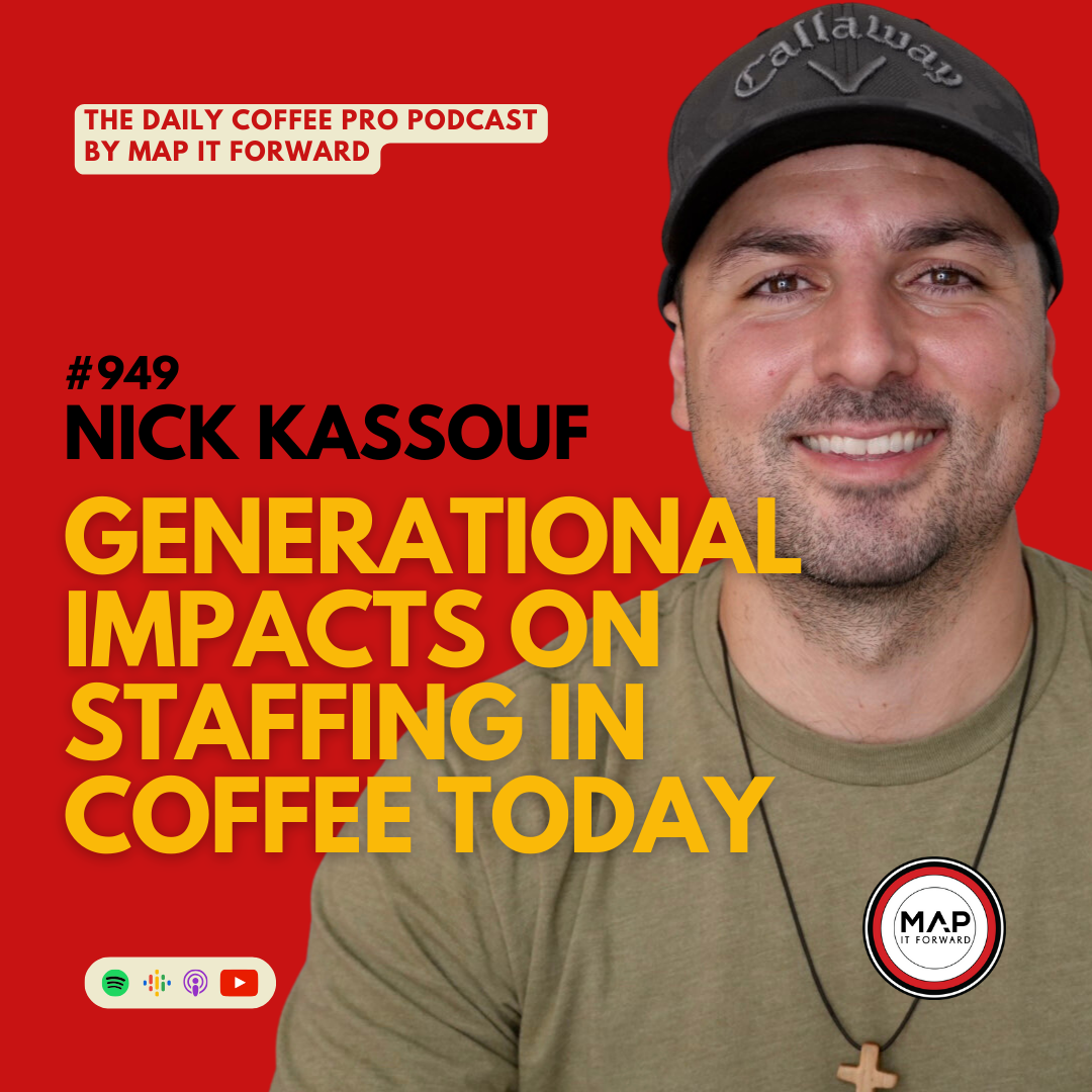 949 Nick Kassouf | Generational Impacts on Staffing In Coffee Today - The Daily Coffee Pro Podcast