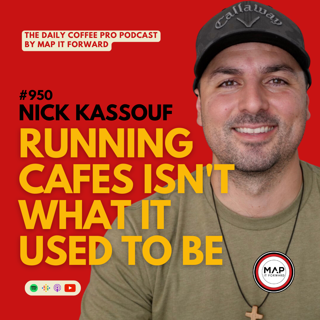 950 Nick Kassouf | Running Cafes Isn't What It Used To Be - The Daily Coffee Pro Podcast