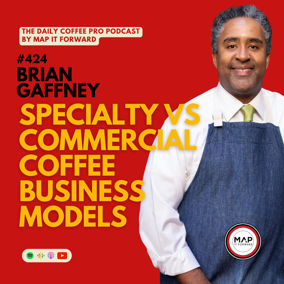 424 Brian Gaffney | Specialty vs Commercial Coffee Business Models - The Daily Coffee Pro Podcast