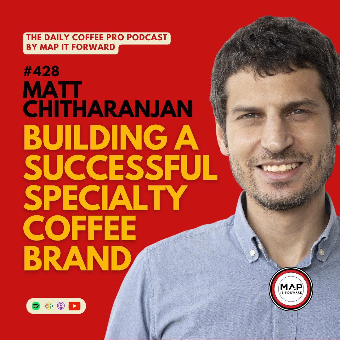 428 Matt Chitharanjan | Building A Successful Specialty Coffee Brand - The Daily Coffee Pro Podcast
