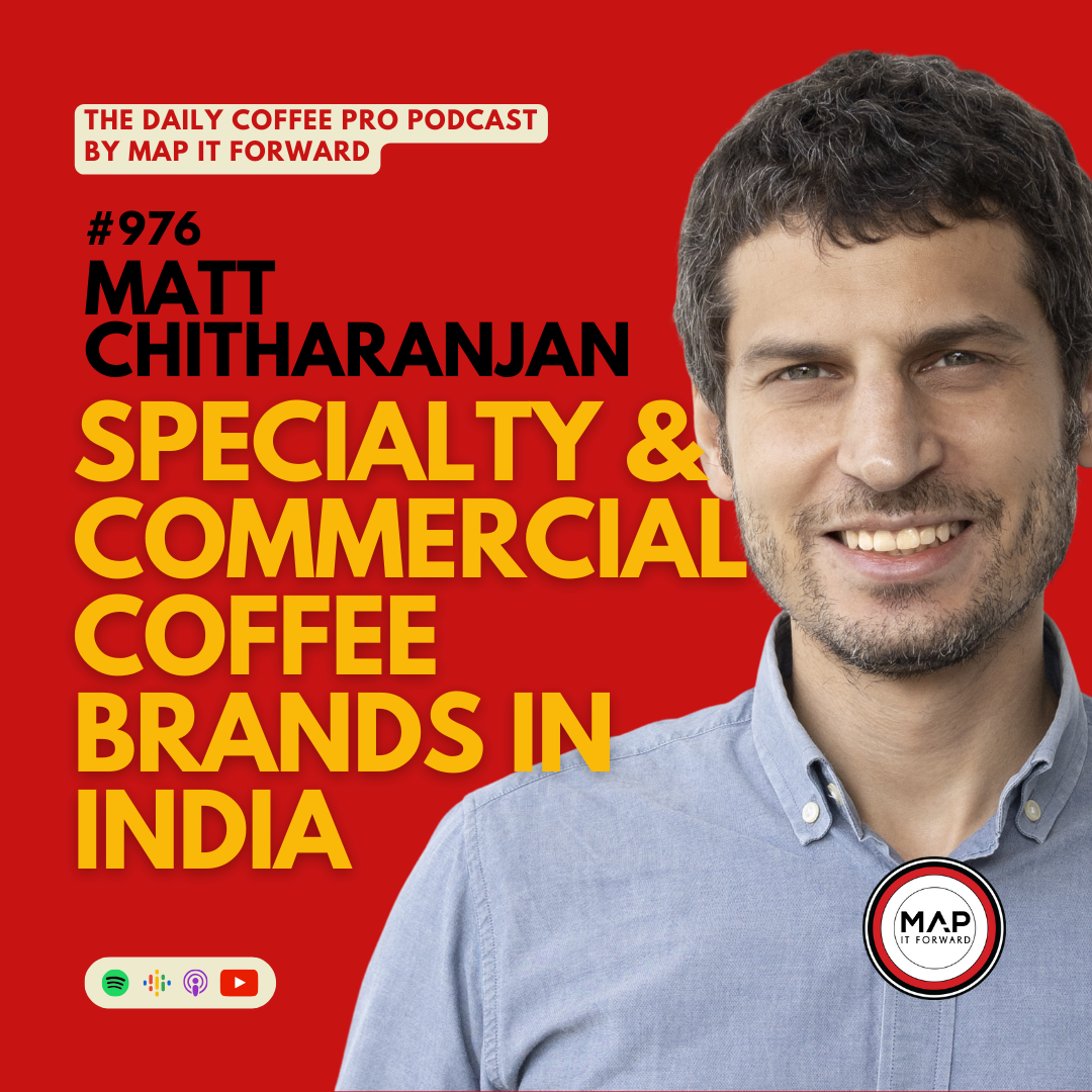 976 Matt Chitharanjan | Specialty and Commercial Coffee Brands In India - The Daily Coffee Pro Podcast