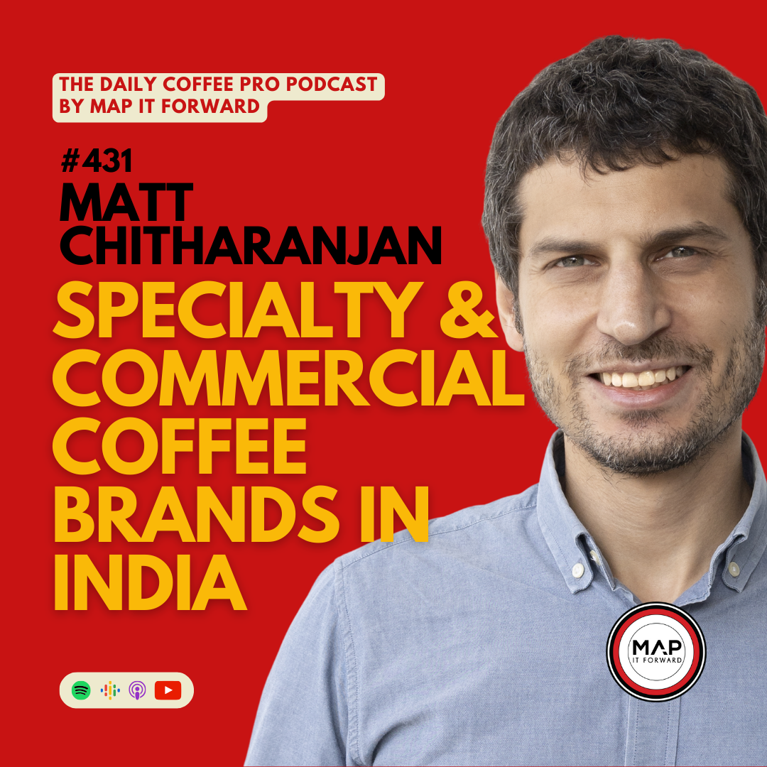 431 Matt Chitharanjan | Specialty and Commercial Coffee Brands In India - The Daily Coffee Pro Podcast