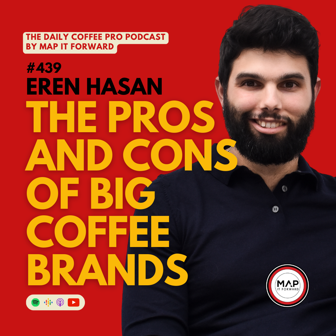439 Eren Hasan | The Pros and Cons of Big Coffee Brands - The Daily Coffee Pro Podcast