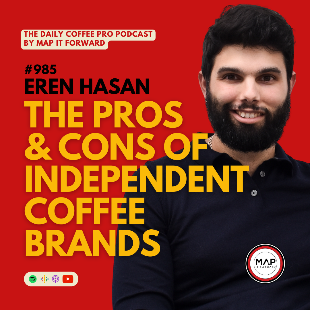 985 Eren Hasan | The Pros and Cons of Independent Coffee Brands - The Daily Coffee Pro Podcast
