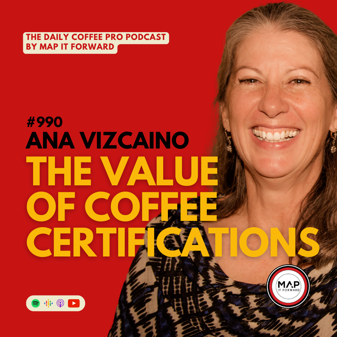 990 Ana Vizcaino | The Value of Coffee Certifications - The Daily Coffee Pro Podcast