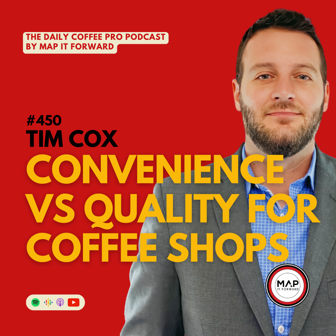 450 Tim Cox | Convenience vs Quality For Coffee Shops - The Daily Coffee Pro Podcast