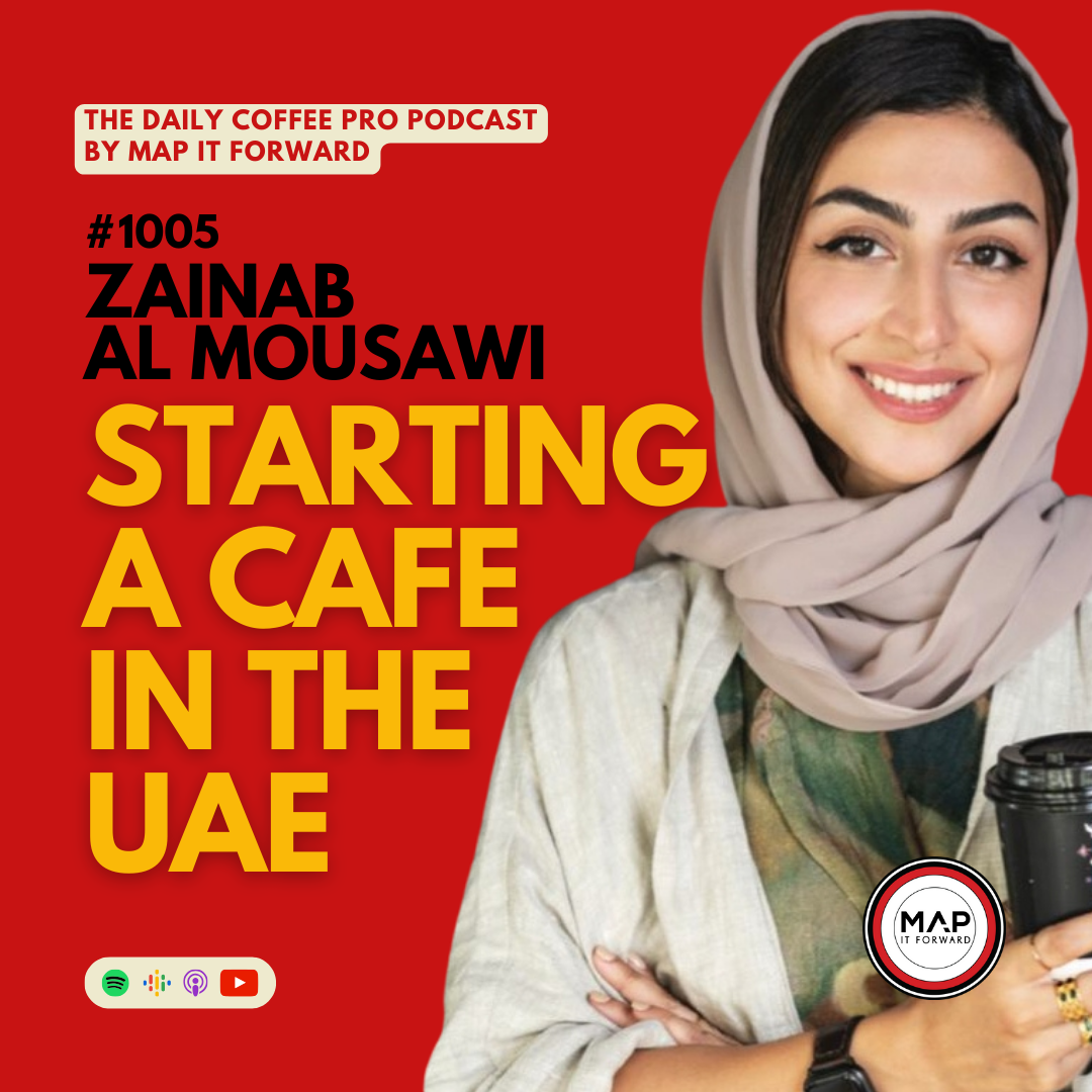 1005 Zainab AlMousawi | Starting A Cafe In The UAE - The Daily Coffee Pro Podcast