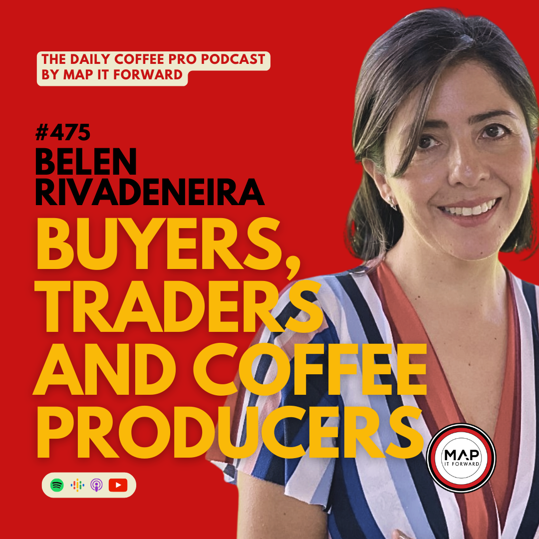 475 Belen Rivadeniera | Buyers, Traders and Coffee Producers - The Daily Coffee Pro Podcast