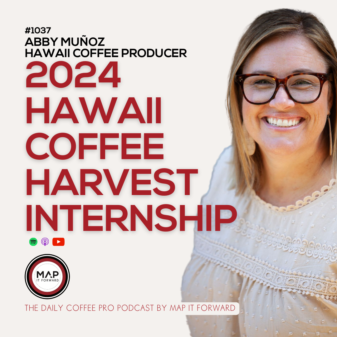 1037 Abby Munoz - 2024 Hawaii Coffee Harvest Internship - The Daily Coffee Pro Podcast