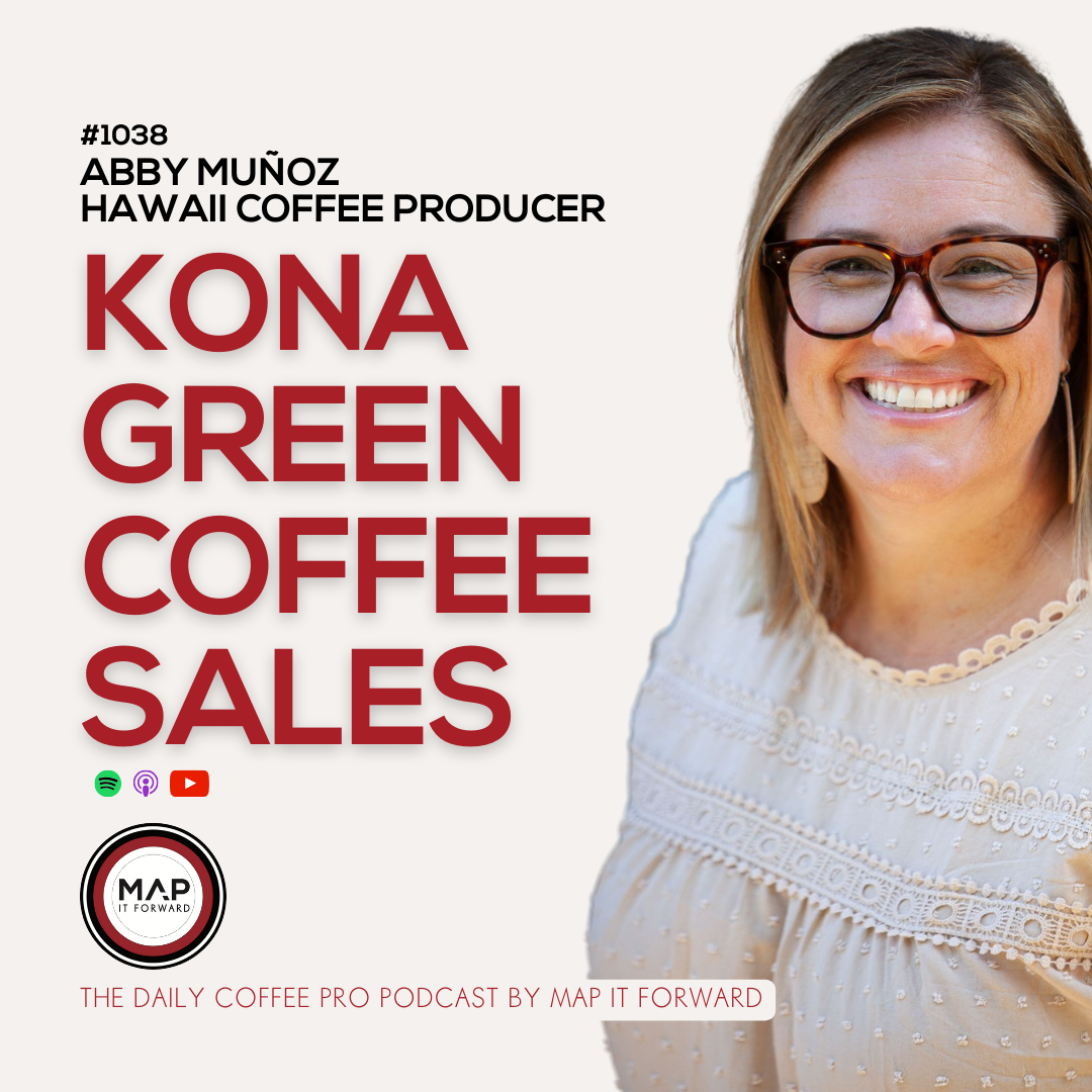 1038 Abby Munoz - Kona Green Coffee Sales - The Daily Coffee Pro Podcast by Map It Forward 