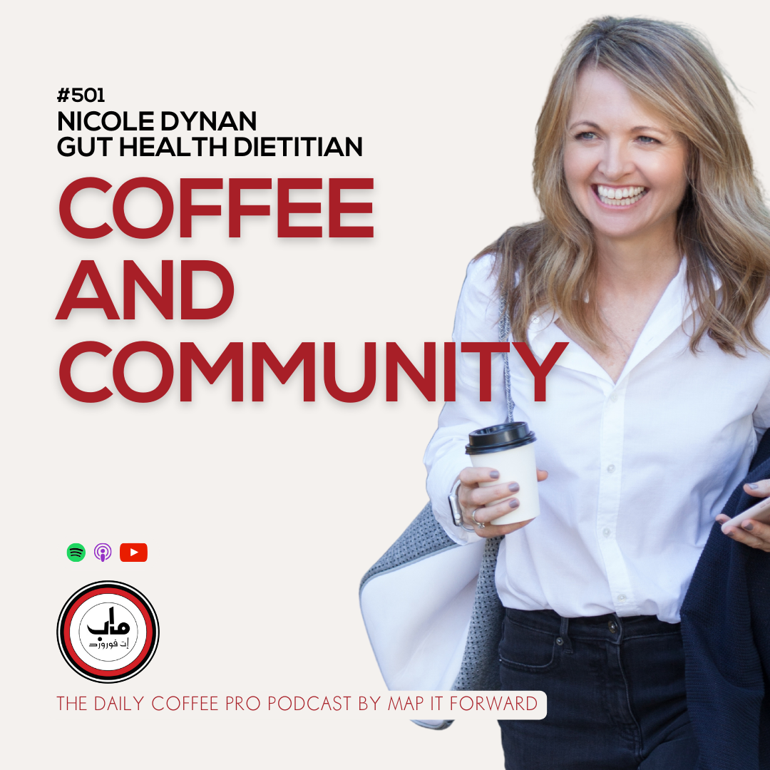 501 Nicole Dynan - Coffee and Community - The Daily Coffee Pro Podcast by Map It Forward