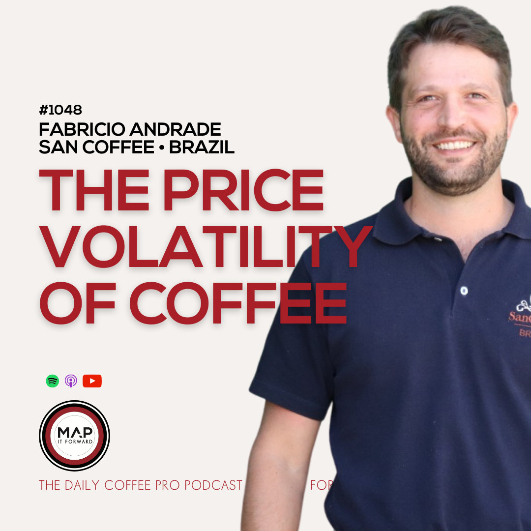1048 Fabricio Andrade - The Price Volatility Of Coffee - The Daily Coffee Pro Podcast by Map It Forward