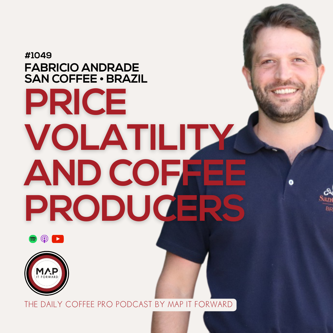 1049 Fabricio Andrade - Price Volatility and Coffee Producers - The Daily Coffee Pro Podcast by Map It Forward