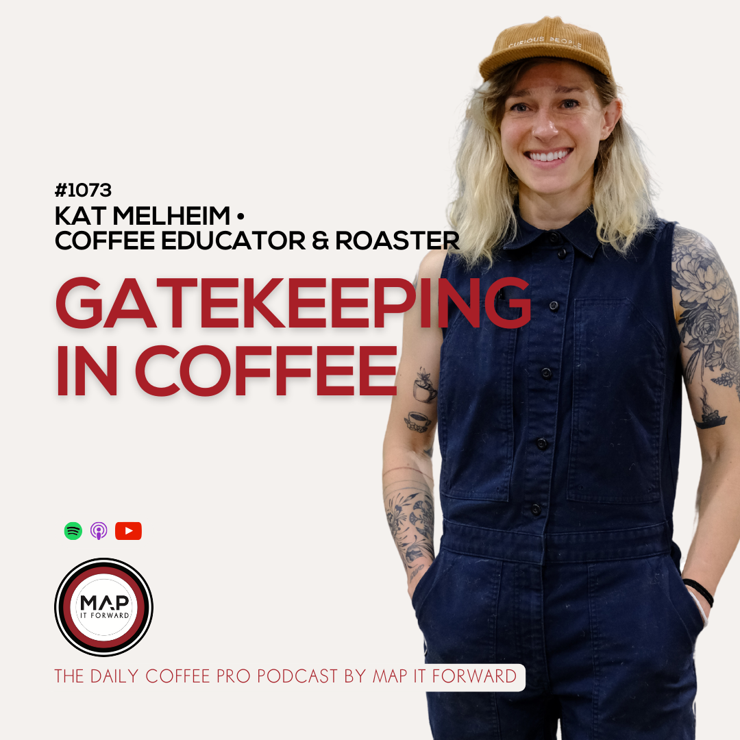 1073 Kat Melheim - Gatekeeping In Coffee - The Daily Coffee Pro Podcast by Map It Forward