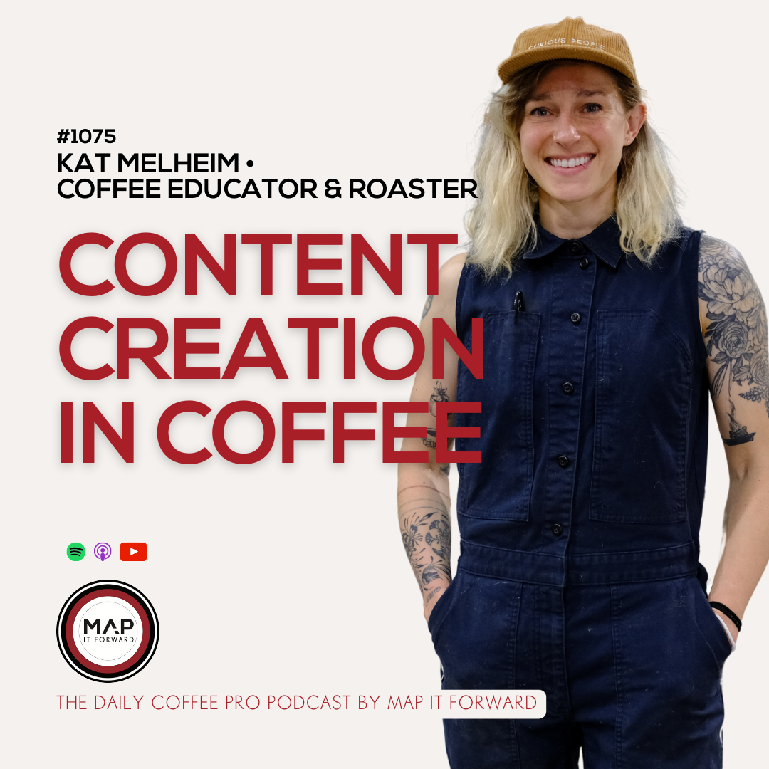 1075 Kat Melheim - Content Creation In Coffee - The Daily Coffee Pro Podcast by Map It Forward
