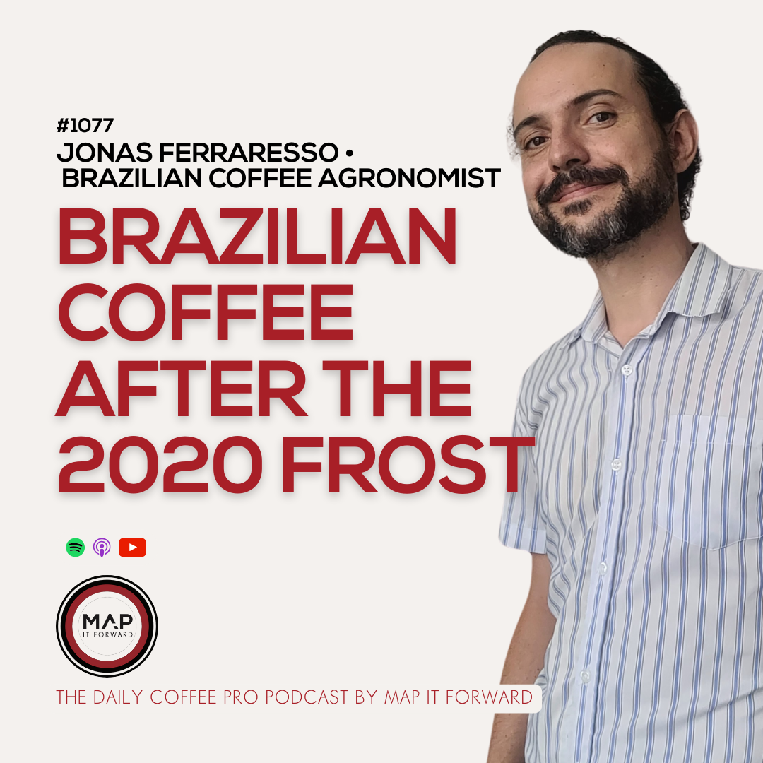 1077 Jonas Ferraresso - Brazilian Coffee After The 2020 Frost - The Daily Coffee Pro Podcast by Map It Forward