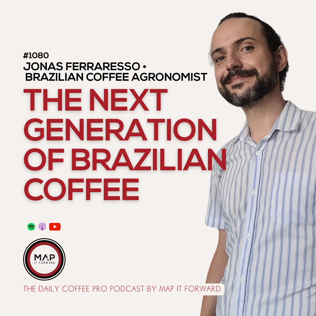 1080 Jonas Ferraresso - The Next Generation of Brazilian Coffee - The Daily Coffee Pro Podcast by Map It Forward