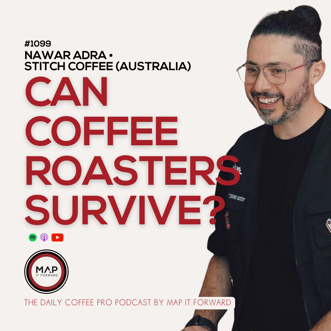 1099 Nawar Adra - Can Coffee Roasters Survive? - The Daily Coffee Pro Podcast by Map It Forward