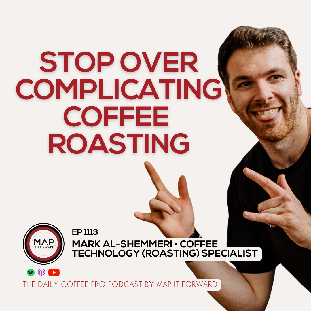 EP 1113 Mark Al-Shemmeri - Simplifying Coffee Roasting - The Daily Coffee Pro Podcast by Map It Forward
