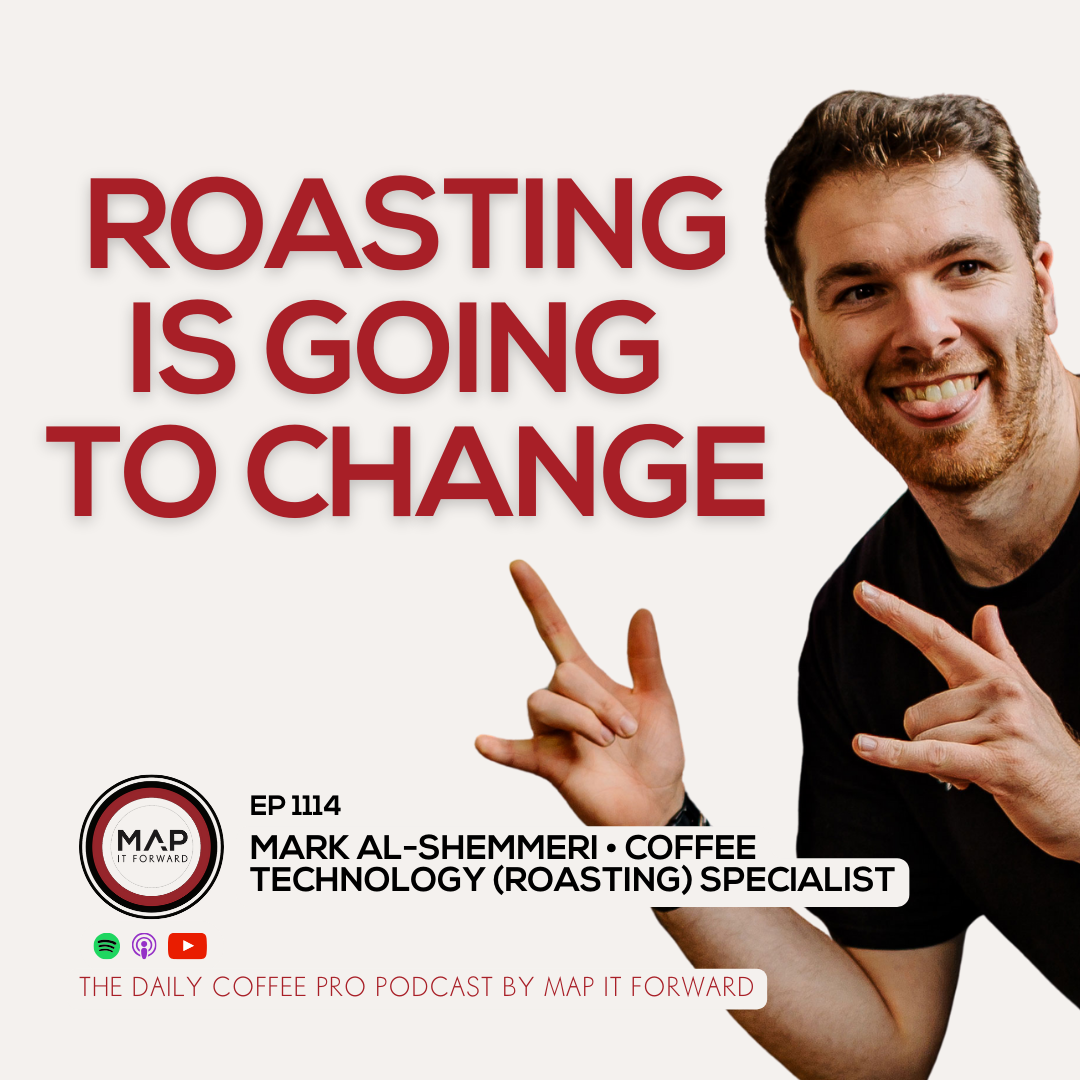EP 1114 Mark Al-Shemmeri - The Future of Coffee Roasting - The Daily Coffee Pro Podcast by Map It Forward