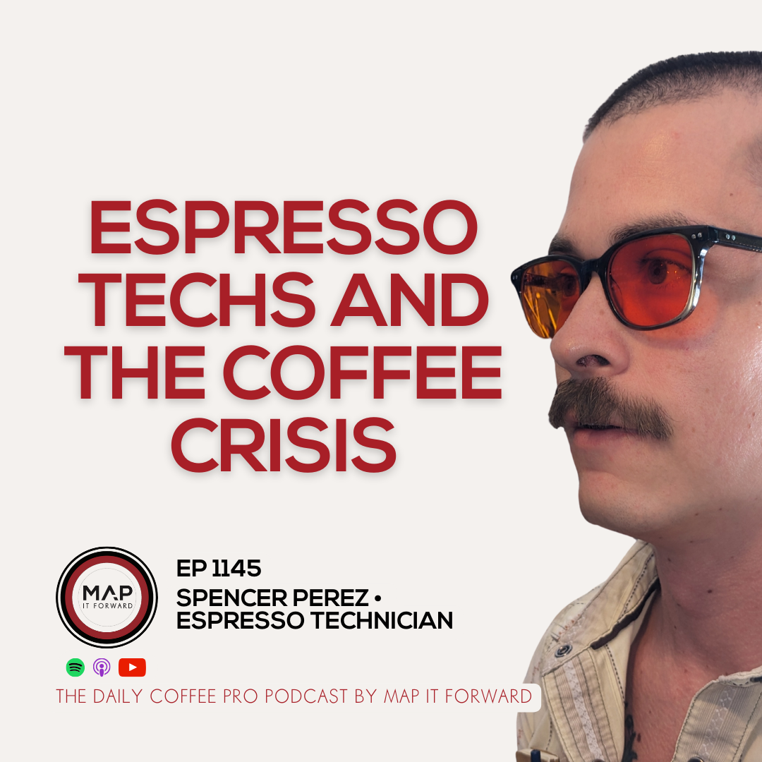 EP 1145 Spencer Perez - Espresso Technicians' Insights Into The Coffee Crisis - The Daily Coffee Pro Podcast by Map It Forward